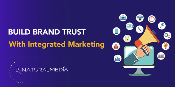 Build Brand Trust With Integrated Marketing