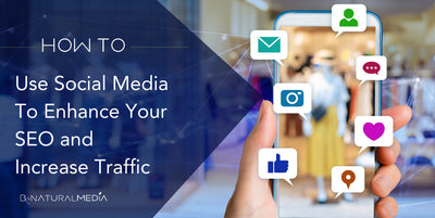 How To Use Social Media To Enhance Your SEO and Increase Traffic